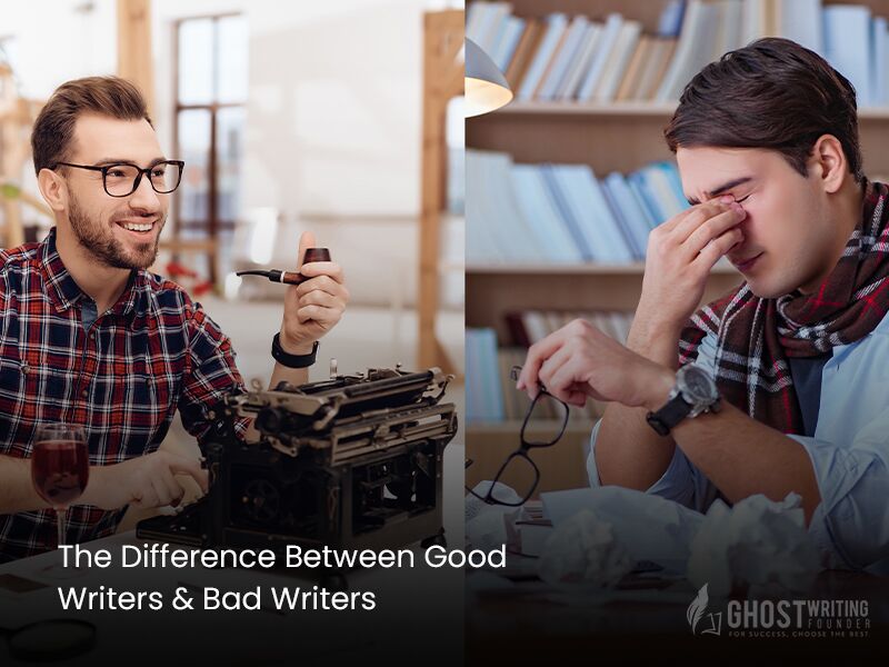 The Difference Between Good Writers & Bad Writers - Ghostwriting ...