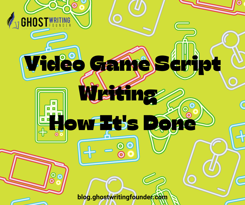 Video Game Script Writing – How It’s Done